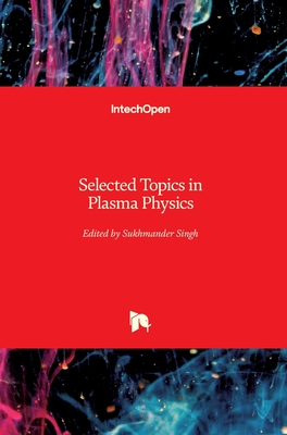 Selected Topics in Plasma Physics - Singh, Sukhmander (Editor)
