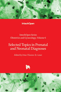 Selected Topics in Prenatal and Neonatal Diagnoses