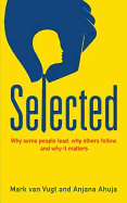 Selected: Why Some People Lead, Why Others Follow, and Why It Matters