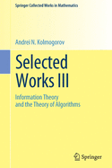 Selected Works III: Information Theory and the Theory of Algorithms