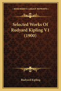 Selected Works Of Rudyard Kipling V1 (1900)