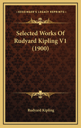 Selected Works of Rudyard Kipling V1 (1900)