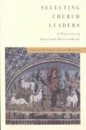 Selecting Church Leaders: A Practice in Spiritual Discernment