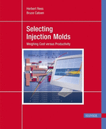 Selecting Injection Molds: Weighing Cost versus Productivity