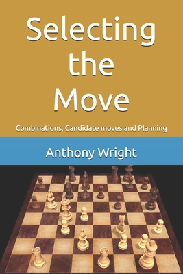 Selecting the Move: Combinations, Candidate moves and Planning - Jordan, Bill, and Wright, Anthony