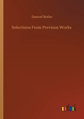 Selections From Previous Works - Butler, Samuel