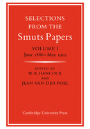 Selections from the Smuts Papers: Volume 1, June 1886-May 1902