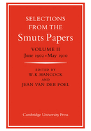 Selections from the Smuts Papers: Volume 2, June 1902-May 1910