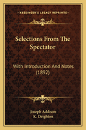Selections from the Spectator: With Introduction and Notes (1892)