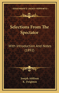 Selections From The Spectator: With Introduction And Notes (1892)