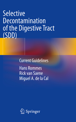 Selective Decontamination of the Digestive Tract (SDD): Current Guidelines - Rommes, Hans, and van Saene, Rick, and de la Cal, Miguel A.