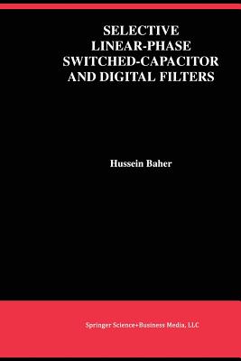 Selective Linear-Phase Switched-Capacitor and Digital Filters - Baher, Hussein, Professor