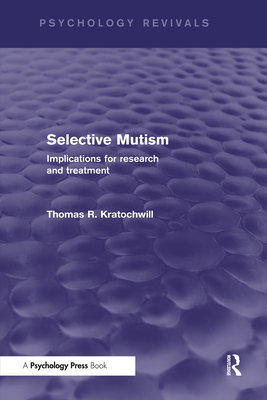 Selective Mutism: Implications for Research and Treatment - Kratochwill, Thomas R.