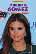 Selena Gomez: Pop Singer and Actress