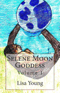 Selene Moon Goddess: Volume 1