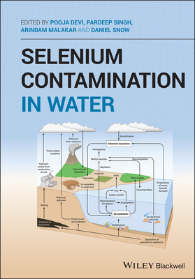 Selenium Contamination in Water - Devi, Pooja (Editor), and Singh, Pardeep (Editor), and Malakar, Arindam (Editor)