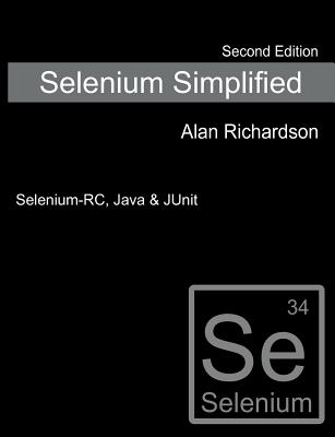 Selenium Simplified: Selenium-RC, Java & JUnit - Richardson, Alan John