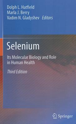 Selenium - Hatfield, Dolph L. (Editor), and Berry, Marla J. (Editor), and Gladyshev, Vadim N. (Editor)
