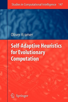 Self-Adaptive Heuristics for Evolutionary Computation - Kramer, Oliver