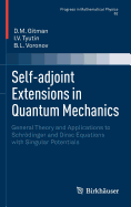 Self-adjoint Extensions in Quantum Mechanics: General Theory and Applications to Schr�dinger and Dirac Equations with Singular Potentials