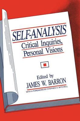Self-Analysis: Critical Inquiries, Personal Visions - Barron, James W.