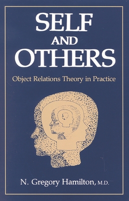 Self and Others: Object Relations Theory in Practice - N Gregory Hamilton