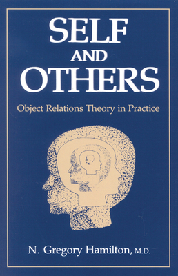 Self and Others: Object Relations Theory in Practice - M D