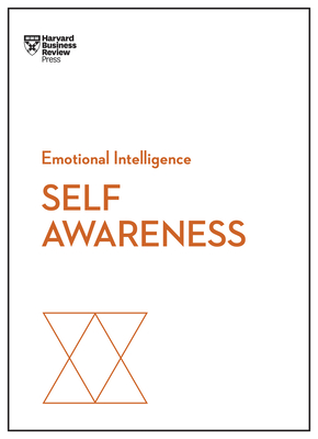 Self-Awareness - Review, Harvard Business, and Goleman, Daniel, and Kaplan, Robert Steven