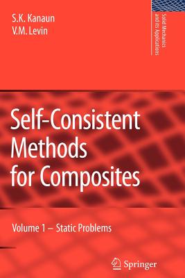 Self-Consistent Methods for Composites: Vol.1: Static Problems - Kanaun, S.K., and Levin, V.
