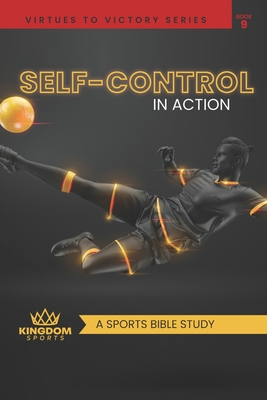 Self-Control In Action: A Sports Bible Study - Thiessen, Gordon, and Brown, Ron, and Handley, Rod