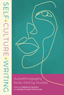 Self+Culture+Writing: Autoethnography for/as Writing Studies