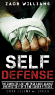 Self Defense: The Complete Self Defense Guide Against Unexpected Fights and Sudden Attacks