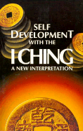 Self-Development with the I Ching: A New Interpretation