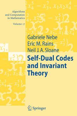 Self-Dual Codes and Invariant Theory - Nebe, Gabriele, and Rains, Eric M., and Sloane, Neil J. A.