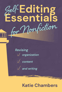 Self-Editing Essentials for Nonfiction: Revising Organization, Content, and Writng