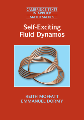 Self-Exciting Fluid Dynamos - Moffatt, Keith, and Dormy, Emmanuel