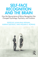 Self-Face Recognition and the Brain: How the Neuroscience of Mirror Recognition Has Changed Psychology, Psychiatry, and Evolution