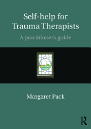 Self-help for Trauma Therapists: A Practitioner's Guide
