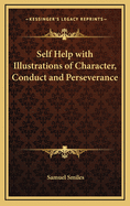 Self-Help; With Illustrations of Character, Conduct, and Perseverance