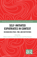 Self-Initiated Expatriates in Context: Recognizing Space, Time, and Institutions