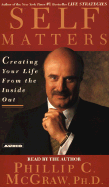Self Matters: Creating Your Life from the Inside Out