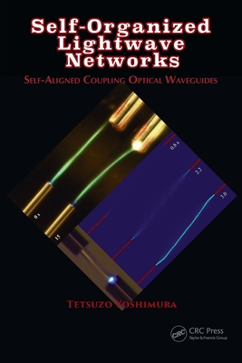 Self-Organized Lightwave Networks: Self-Aligned Coupling Optical Waveguides - Yoshimura, Tetsuzo