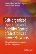Self-organized Operation and Stability Control of Electronized Power Networks: Voltage Magnitude-Frequency Dynamics Perspective