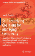 Self-Organizing Coalitions for Managing Complexity: Agent-Based Simulation of Evolutionary Game Theory Models Using Dynamic Social Networks for Interdisciplinary Applications