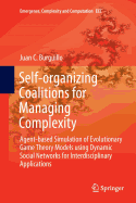 Self-Organizing Coalitions for Managing Complexity: Agent-Based Simulation of Evolutionary Game Theory Models Using Dynamic Social Networks for Interdisciplinary Applications