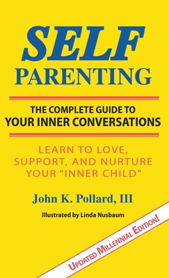 SELF-Parenting: The Complete Guide to Your Inner Conversations - Pollard, John K