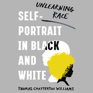 Self-Portrait in Black and White: Unlearning Race
