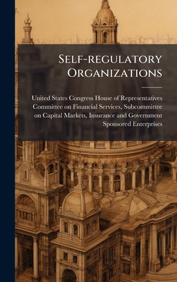 Self-regulatory Organizations - United States Congress House of Repre (Creator)