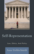Self-Representation: Law, Ethics, and Policy
