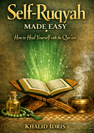 Self-Ruqyah Made Easy: How to Heal Yourself with the Qur'an